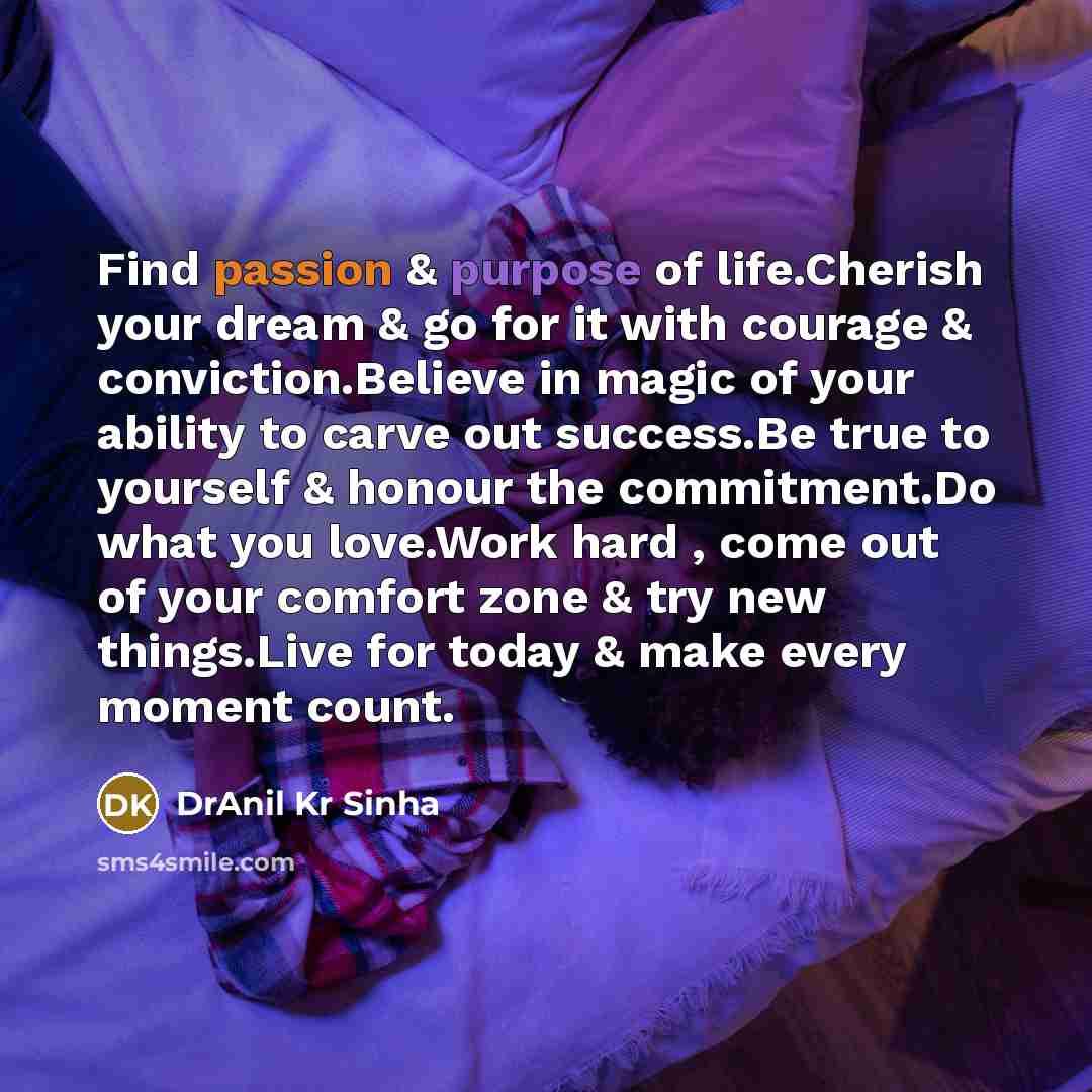 “Find passion & purpose of life.Cherish your dream & go…” quote by DrAnil Kr Sinha