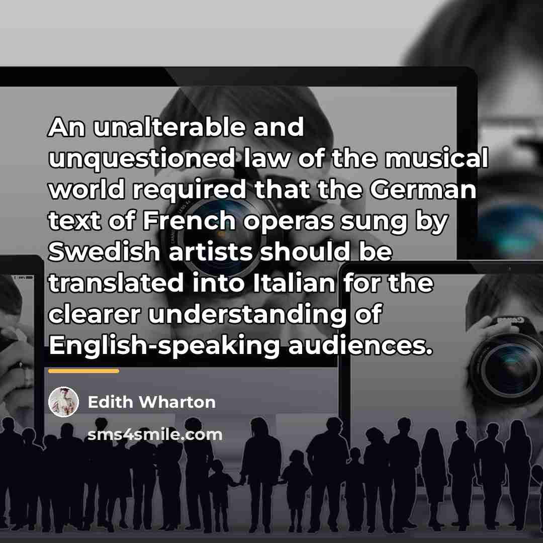 “An unalterable and unquestioned law of the musical world required…” quote by Edith Wharton