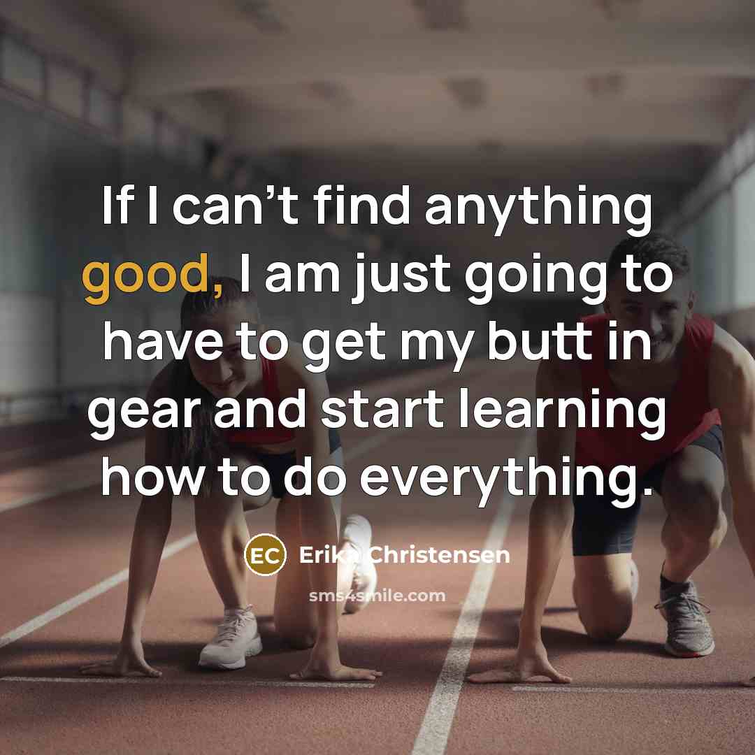 “If I can't find anything good, I am just going…” quote by Erika Christensen