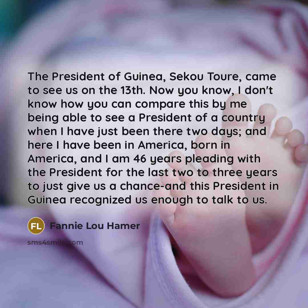 “The President of Guinea, Sekou Toure, came to see us…” quote by Fannie Lou Hamer