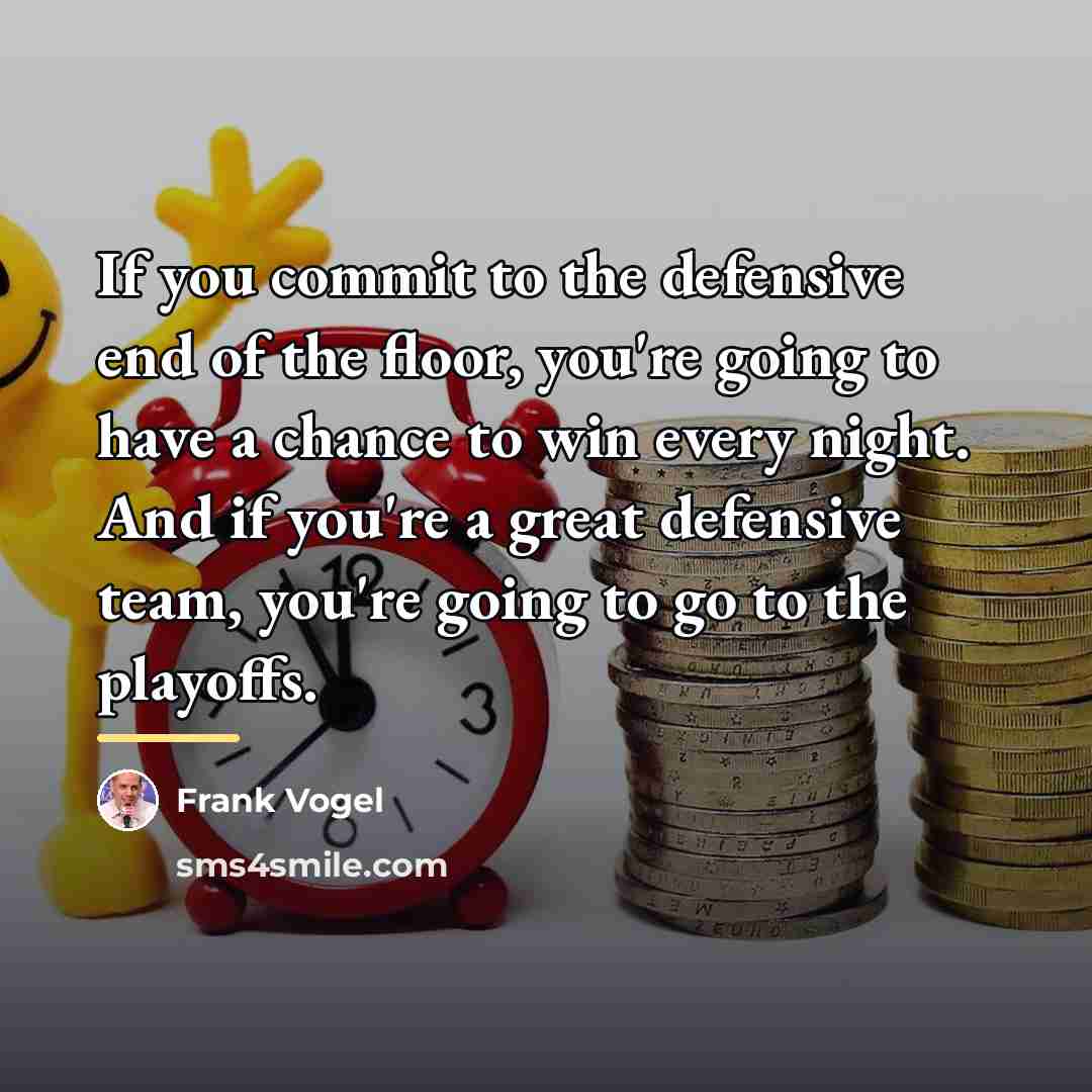 “If you commit to the defensive end of the floor,…” quote by Frank Vogel