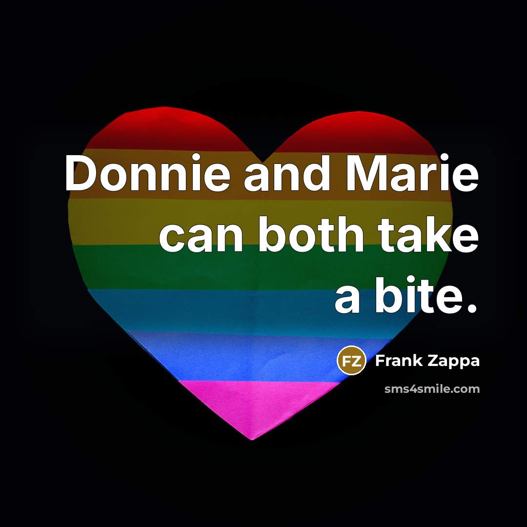 “Donnie and Marie can both take a bite.…” quote by Frank Zappa