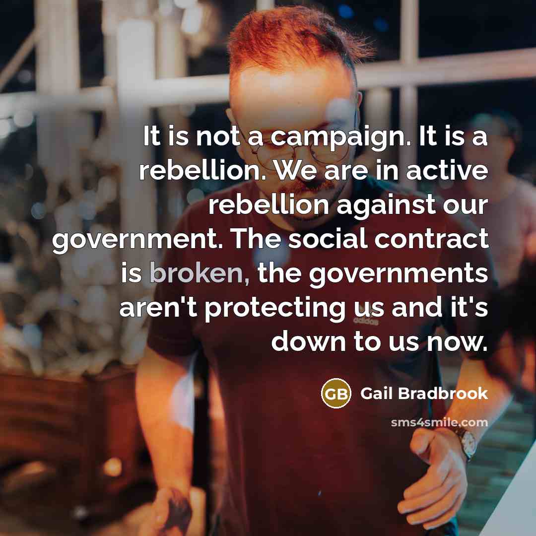 “It is not a campaign. It is a rebellion. We…” quote by Gail Bradbrook
