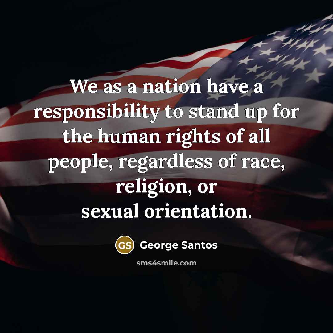 “We as a nation have a responsibility to stand up…” quote by George Santos