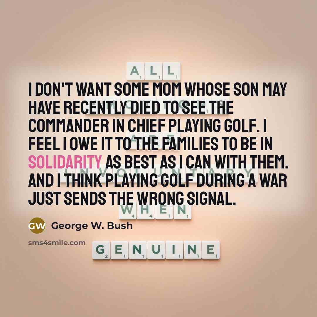 “I don't want some mom whose son may have recently…” quote by George W. Bush