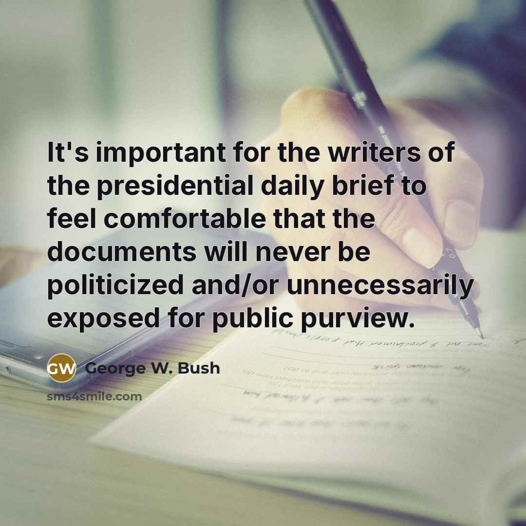 “It's important for the writers of the presidential daily brief…” quote by George W. Bush