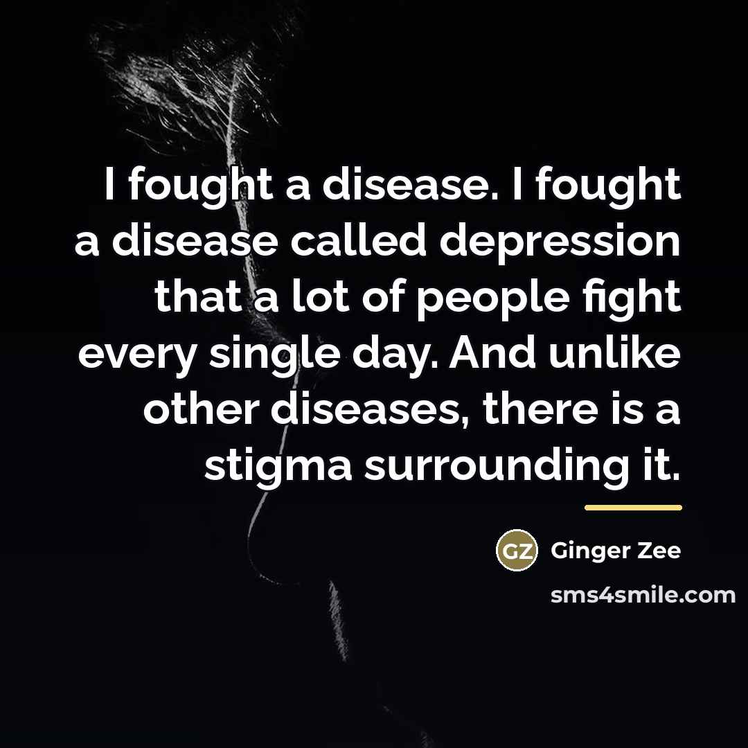 “I fought a disease. I fought a disease called depression…” quote by Ginger Zee