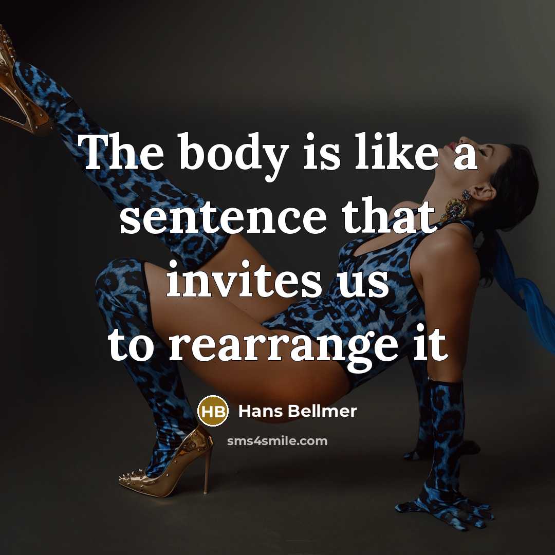 “The body is like a sentence that invites us to…” quote by Hans Bellmer