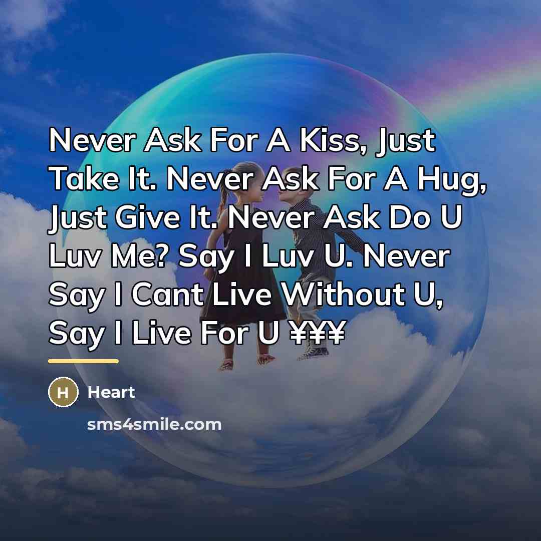 “Never Ask For A Kiss, Just Take It. Never Ask…” quote by Anonymous