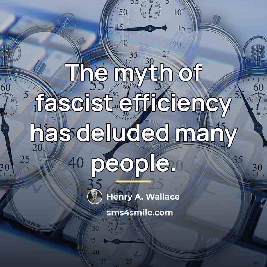 “The myth of fascist efficiency has deluded many people.…” quote by Henry A. Wallace