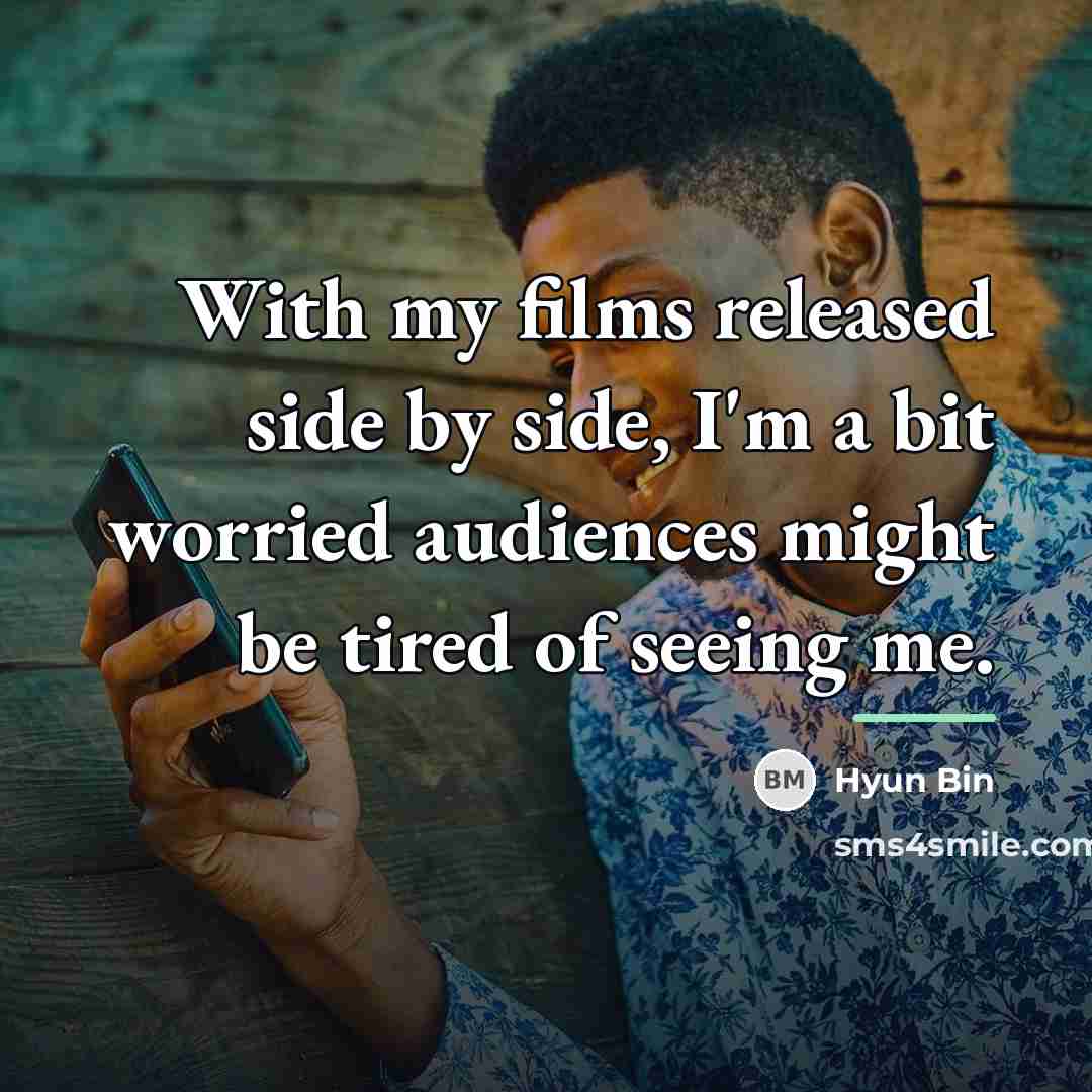 “With my films released side by side, I'm a bit…” quote by Hyun Bin