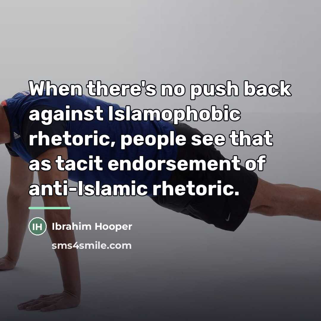 “When there's no push back against Islamophobic rhetoric, people see…” quote by Ibrahim Hooper