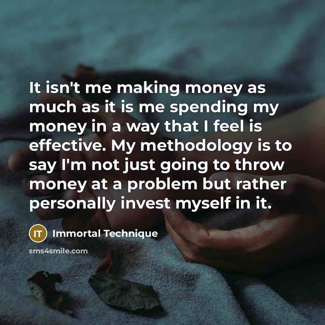 “It isn't me making money as much as it is…” quote by Immortal Technique
