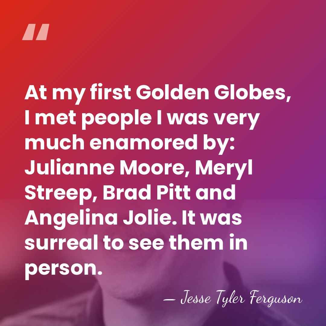 At my first Golden Globes, I met people I was very much&hellip; - Jesse Tyler Ferguson