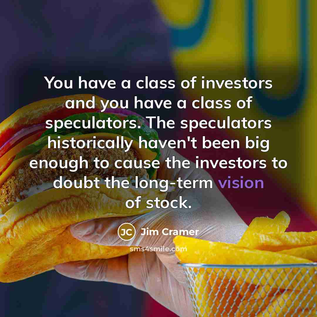 “You have a class of investors and you have a…” quote by Jim Cramer