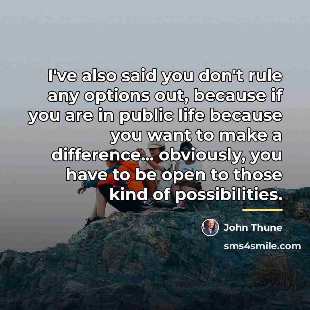 “I've also said you don't rule any options out, because…” quote by John Thune