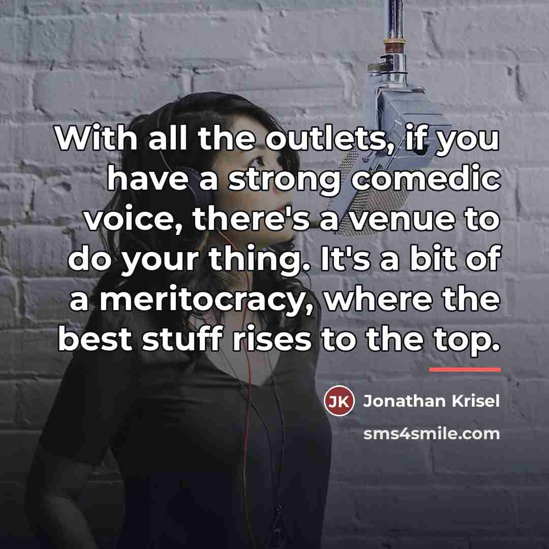 “With all the outlets, if you have a strong comedic…” quote by Jonathan Krisel