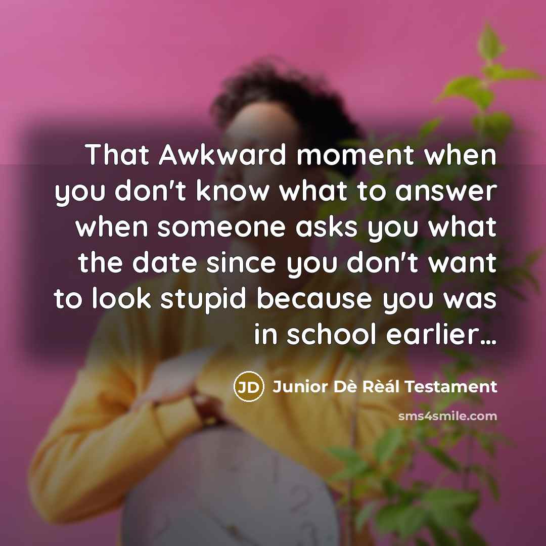 “That Awkward moment when you don't know what to answer…” quote by Junior Dè Rèál Testament