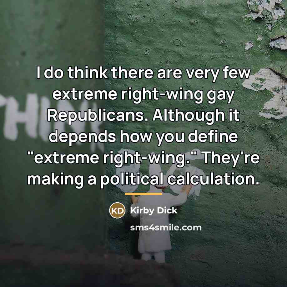 “I do think there are very few extreme right-wing gay…” quote by Kirby Dick