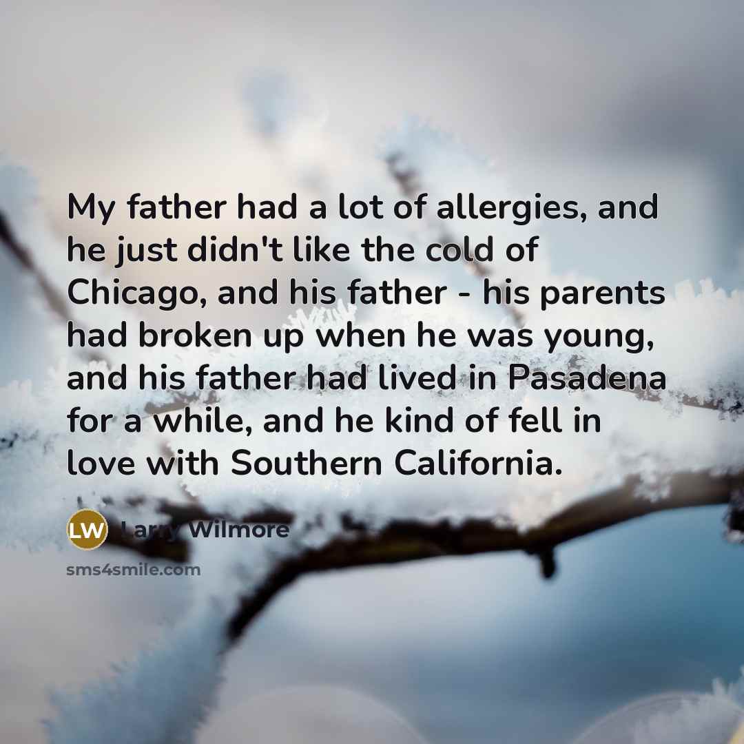 “My father had a lot of allergies, and he just…” quote by Larry Wilmore