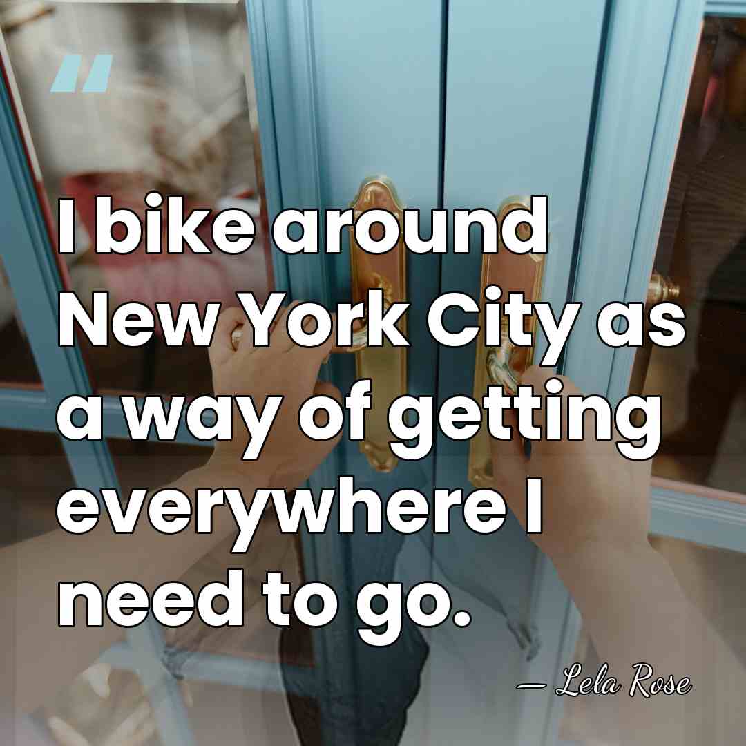 I bike around New York City as a way of getting everywhere&hellip; - Lela Rose