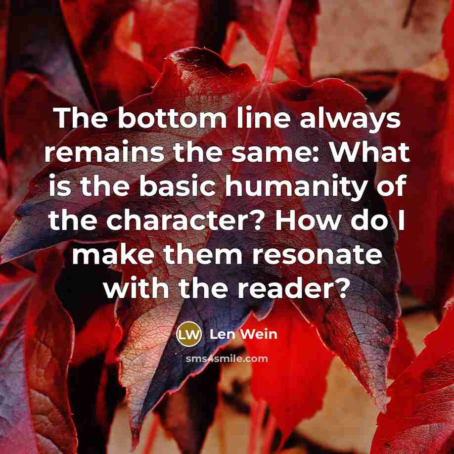 “The bottom line always remains the same: What is the…” quote by Len Wein