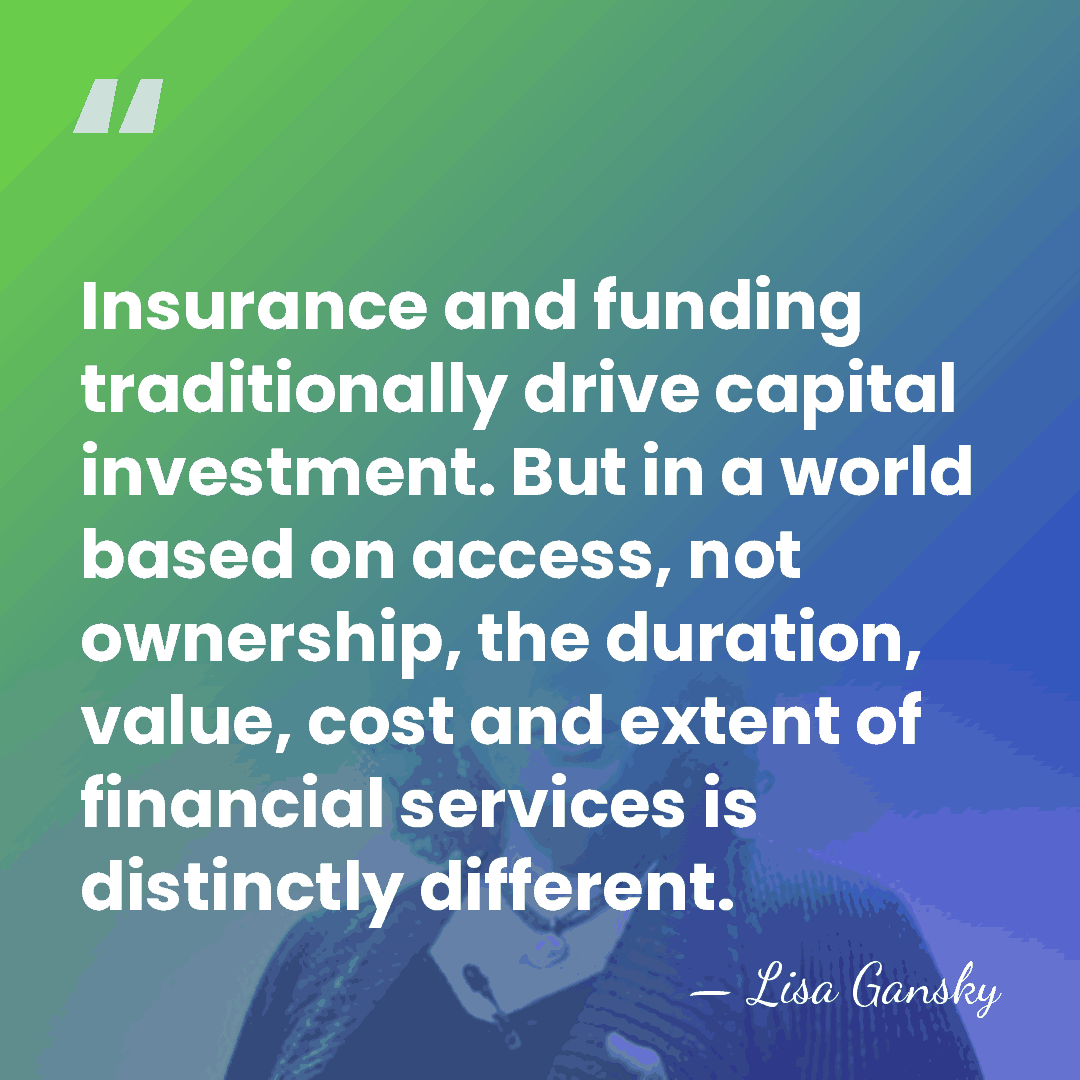 Insurance and funding traditionally drive capital investment. But in a world based&hellip; - Lisa Gansky