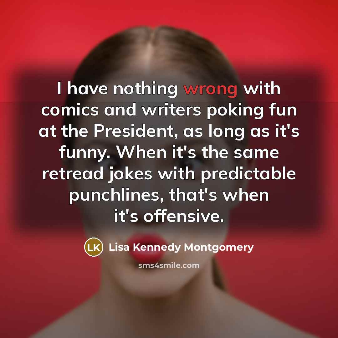 “I have nothing wrong with comics and writers poking fun…” quote by Lisa Kennedy Montgomery