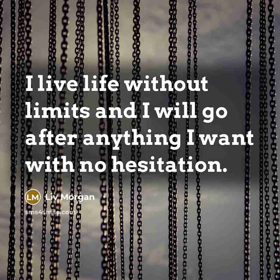 “I live life without limits and I will go after…” quote by Liv Morgan