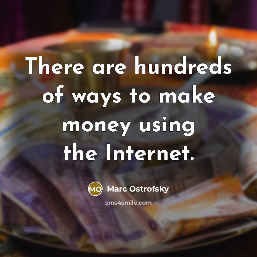 “There are hundreds of ways to make money using the…” quote by Marc Ostrofsky