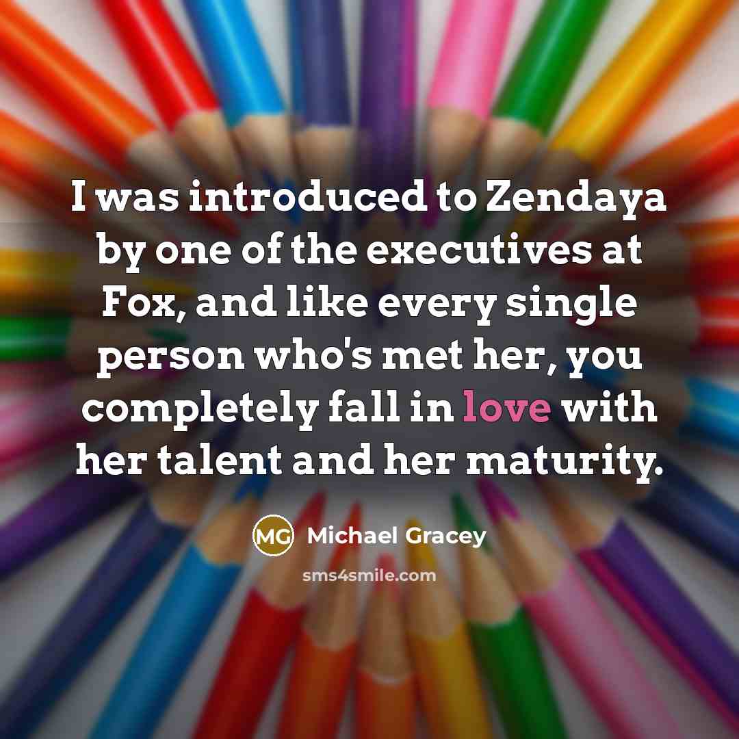 “I was introduced to Zendaya by one of the executives…” quote by Michael Gracey