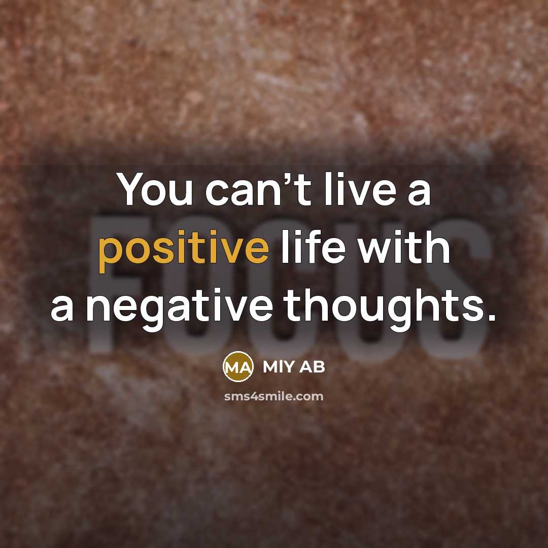 “You can't live a positive life with a negative thoughts.…” quote by MlY AB