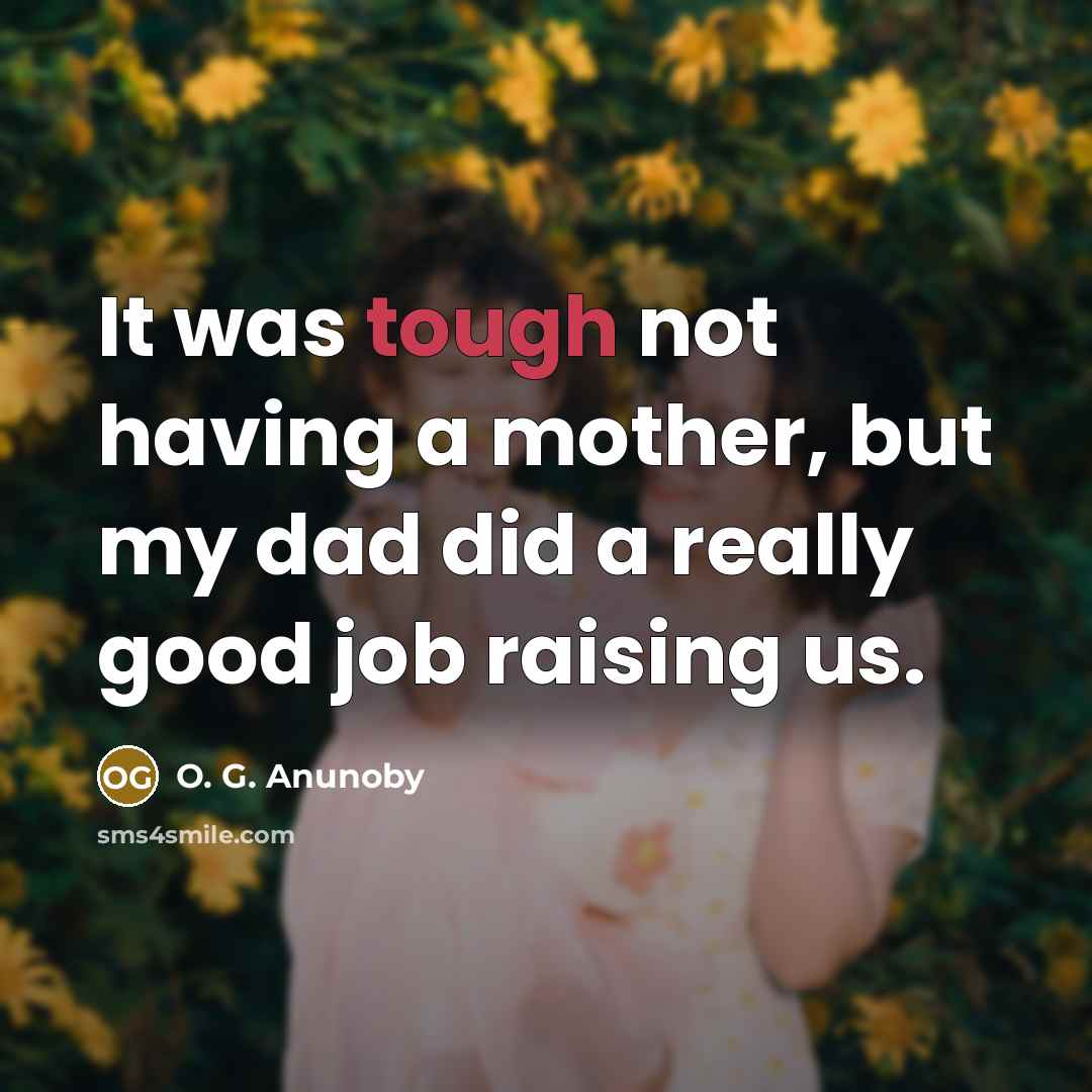 “It was tough not having a mother, but my dad…” quote by O. G. Anunoby