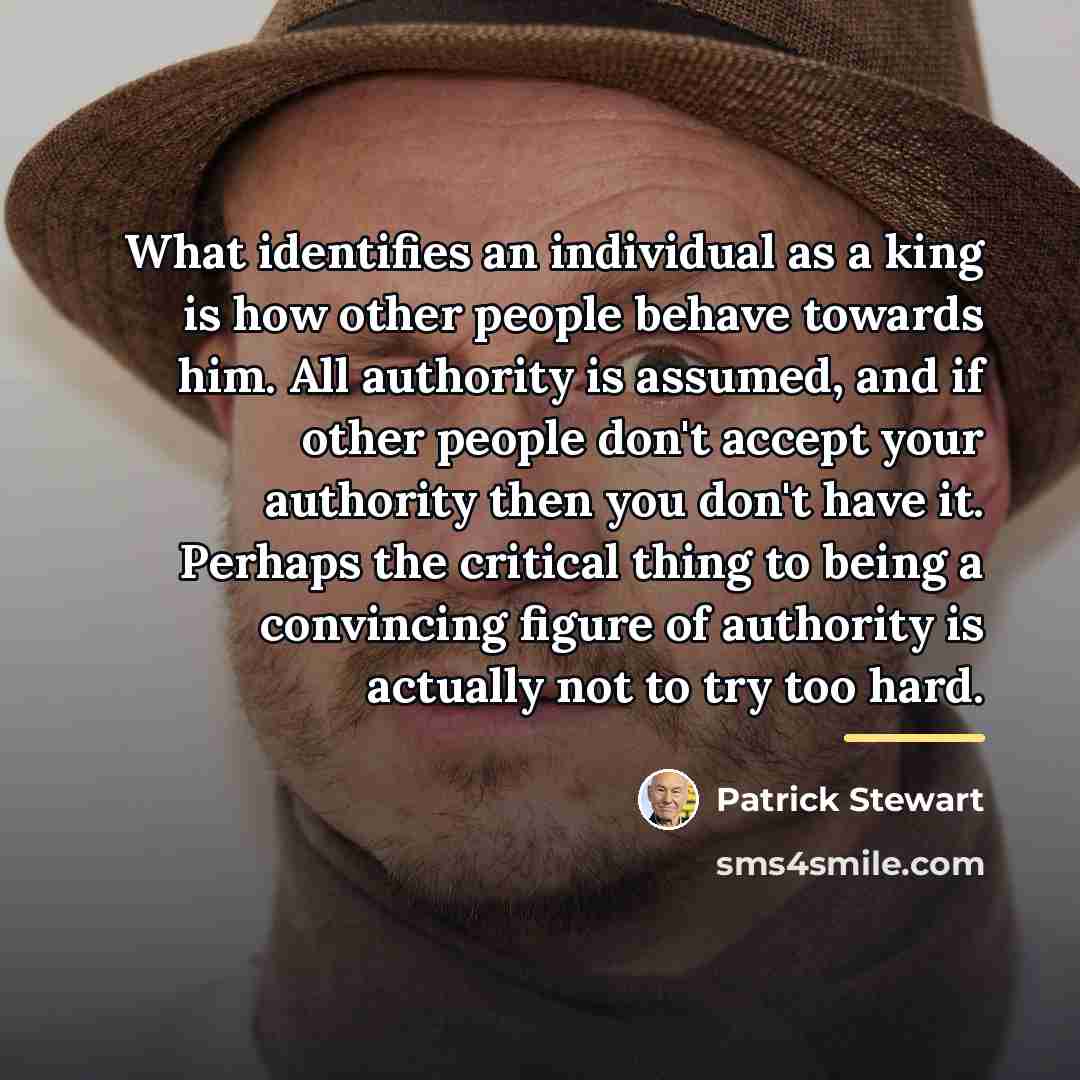 “What identifies an individual as a king is how other…” quote by Patrick Stewart