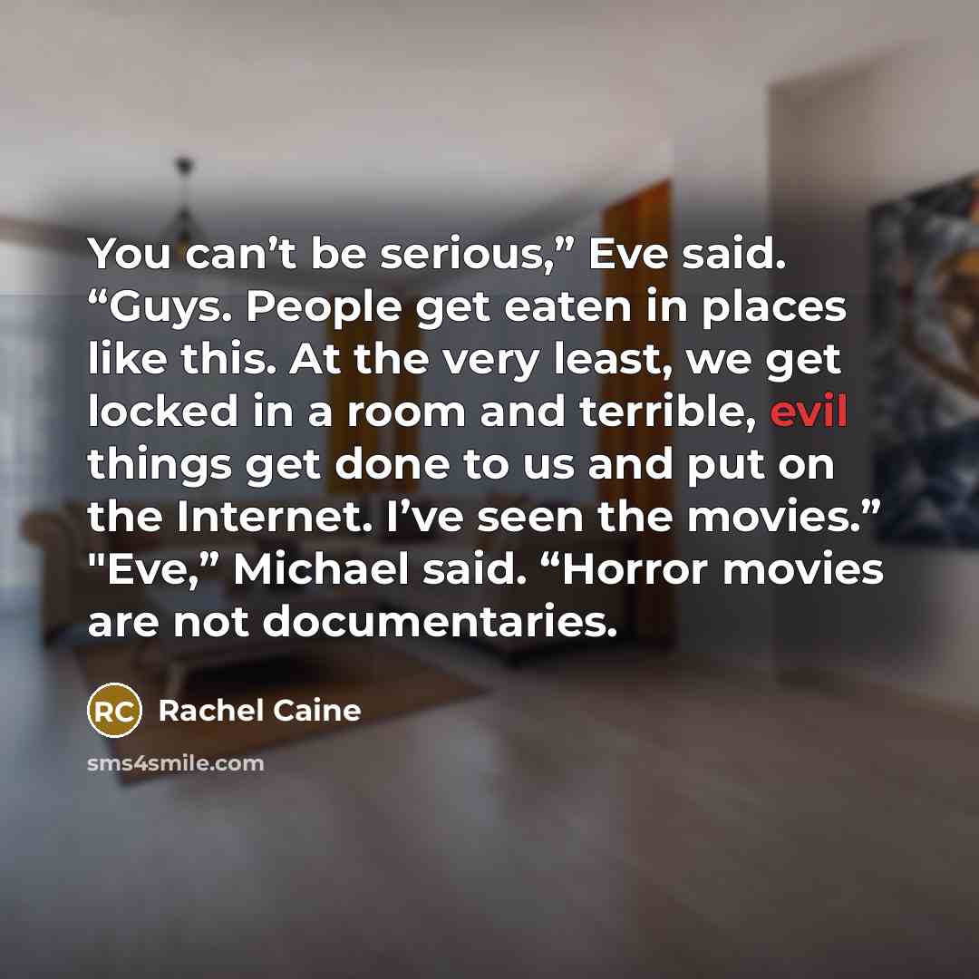 “You can’t be serious,” Eve said. “Guys. People get eaten…” quote by Rachel Caine