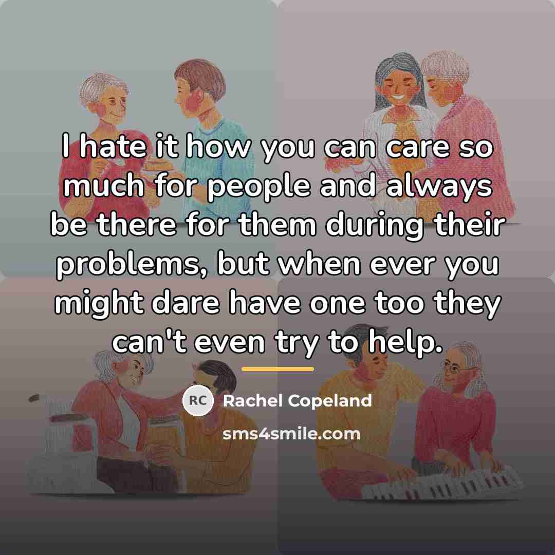 “I hate it how you can care so much for…” quote by Rachel Copeland