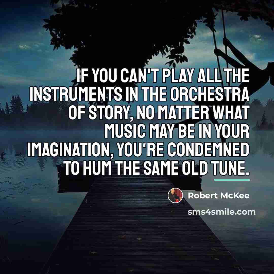 “If you can't play all the instruments in the orchestra…” quote by Robert McKee