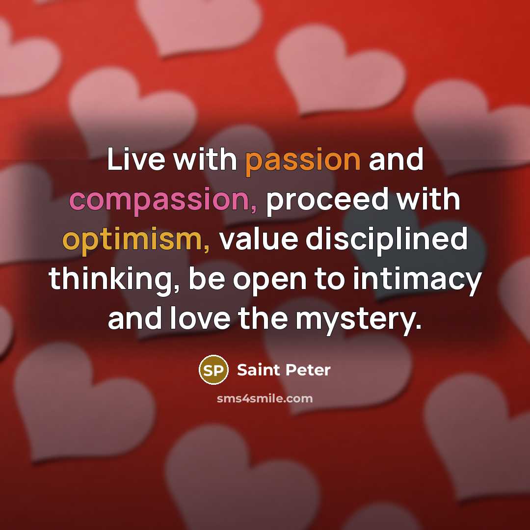 “Live with passion and compassion, proceed with optimism, value disciplined…” quote by Saint Peter