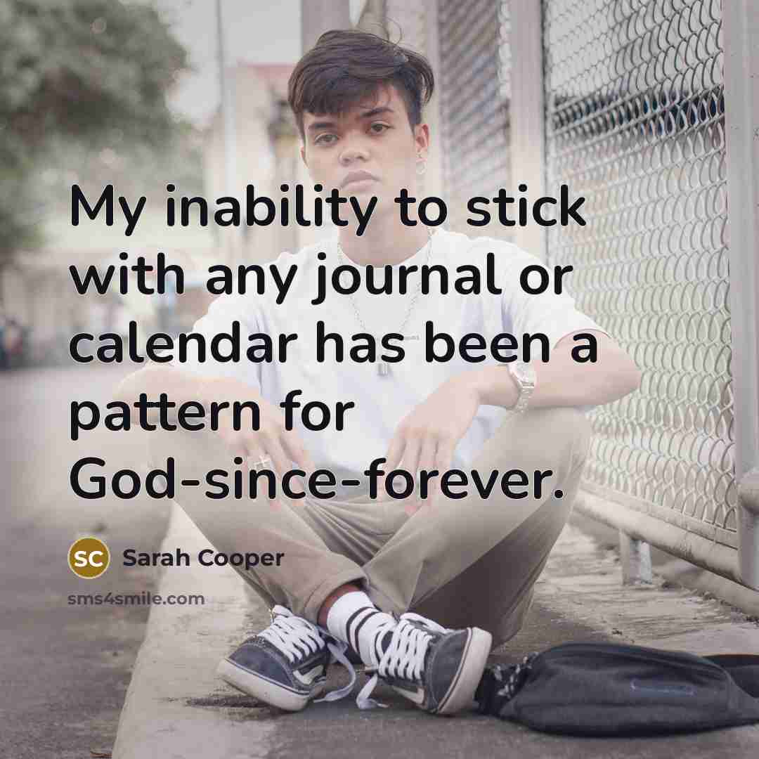 “My inability to stick with any journal or calendar has…” quote by Sarah Cooper