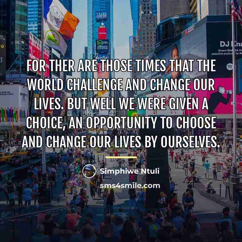 “For ther are those times that the world challenge and…” quote by Simphiwe Ntuli