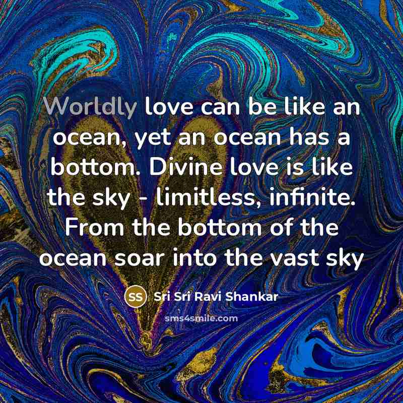 “Worldly love can be like an ocean, yet an ocean…” quote by Sri Sri Ravi Shankar