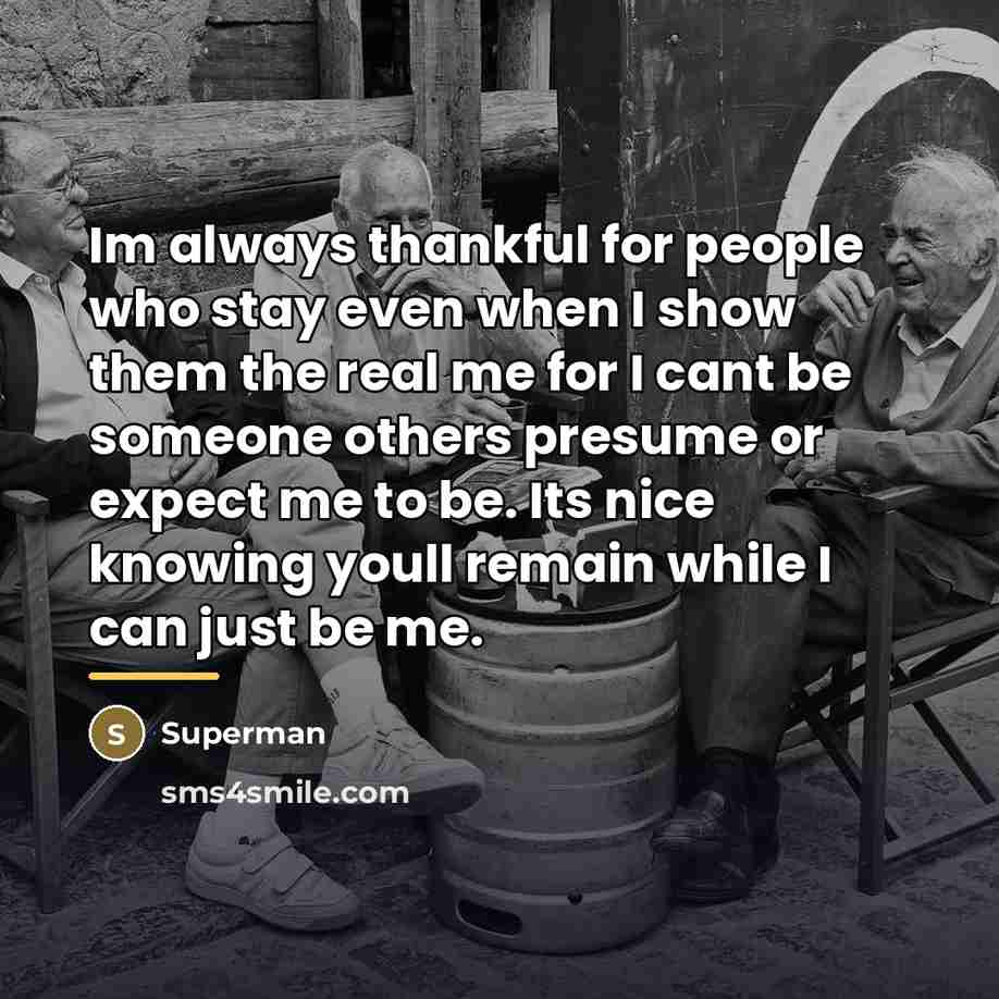 “Im always thankful for people who stay even when I…” quote by Superman
