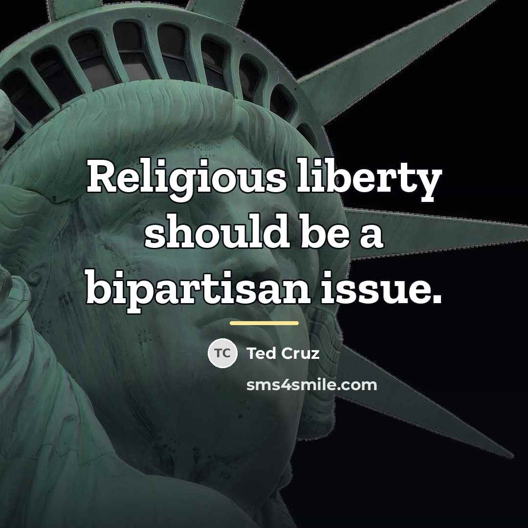 “Religious liberty should be a bipartisan issue.…” quote by Ted Cruz