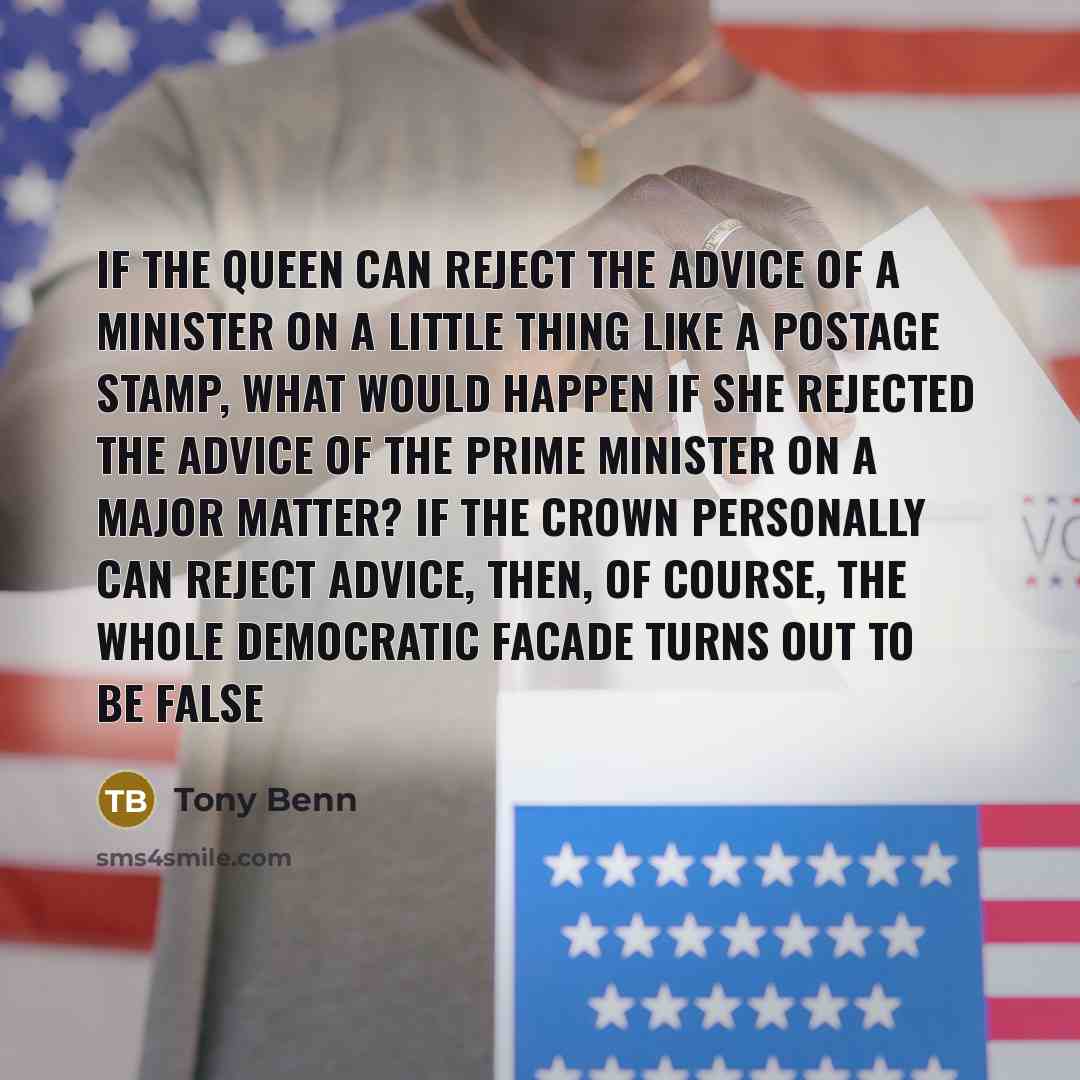 “If the Queen can reject the advice of a minister…” quote by Tony Benn