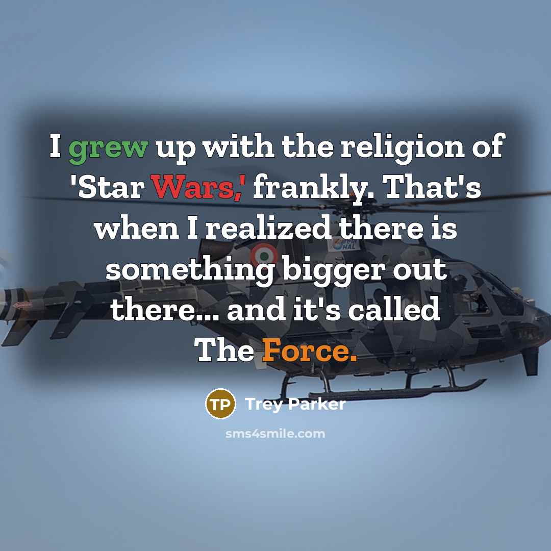 “I grew up with the religion of 'Star Wars,' frankly.…” quote by Trey Parker