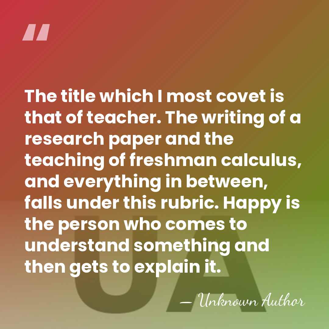 The title which I most covet is that of teacher. The writing&hellip; - Marshall A. Cohen
