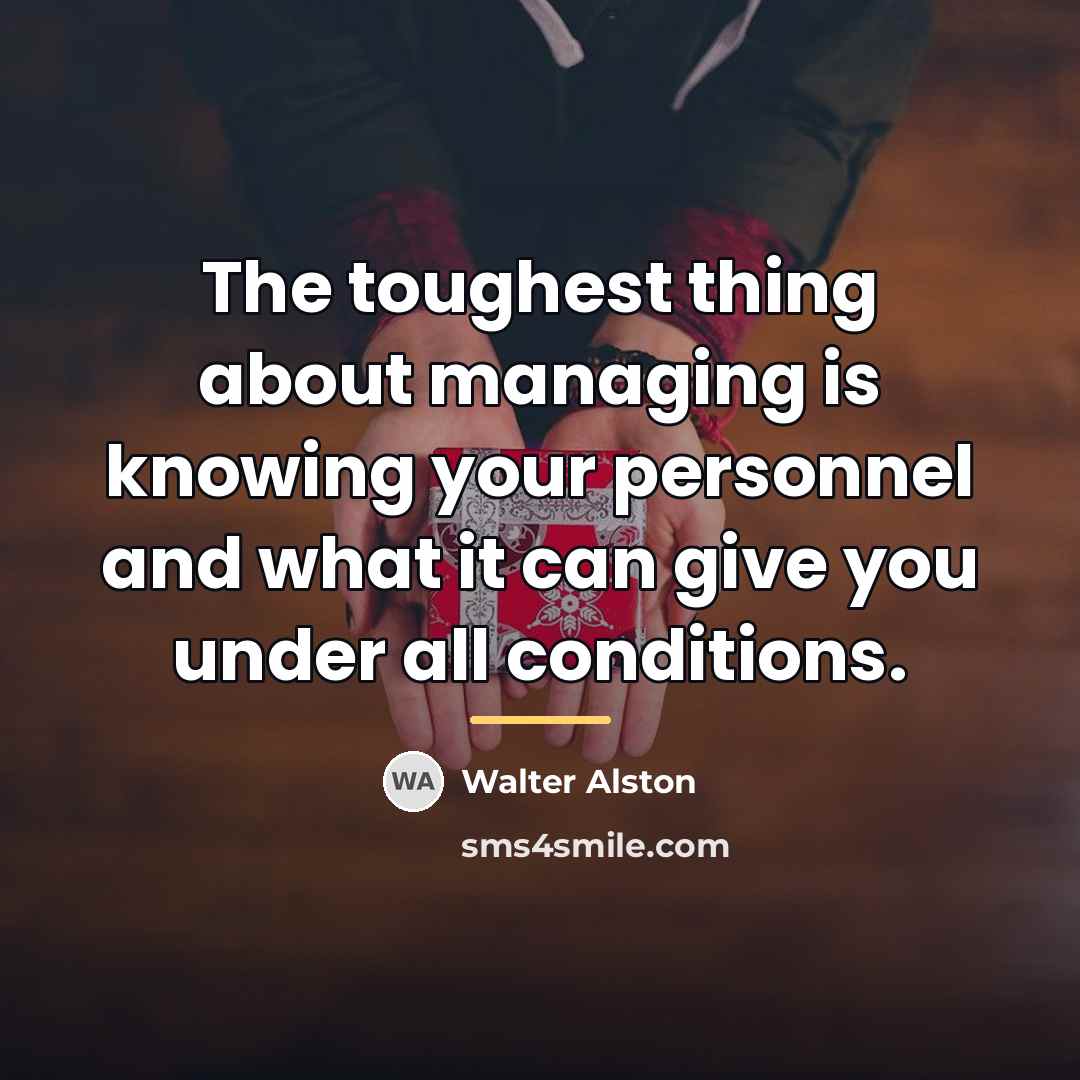 “The toughest thing about managing is knowing your personnel and…” quote by Walter Alston
