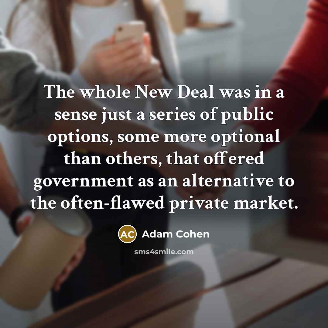 “The whole New Deal was in a sense just a…” quote by Adam Cohen