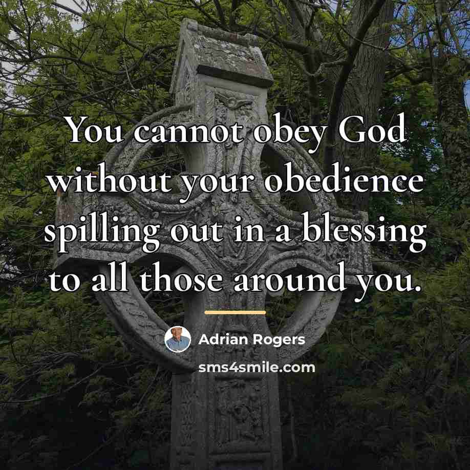 “You cannot obey God without your obedience spilling out in…” quote by Adrian Rogers