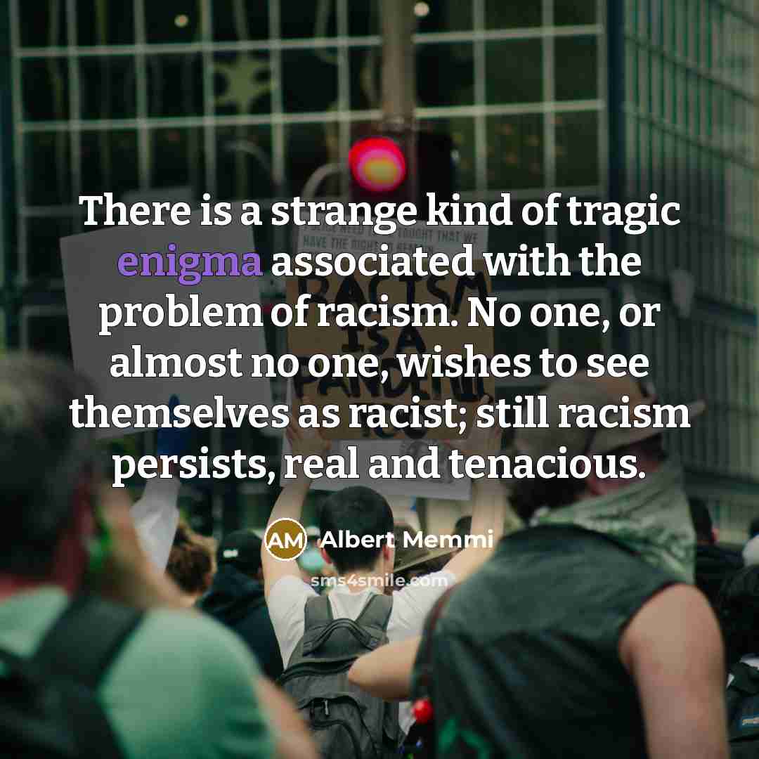 “There is a strange kind of tragic enigma associated with…” quote by Albert Memmi